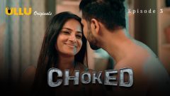 Choked Part 1 2023 Ullu Originals Hot Web Series Episode 03