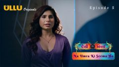 Desi Kisse Na Umra Ki Seema Ho Part 2 2024 Ullu Originals Hot Web Series Episode 05