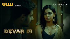 Devar Ji Part 2 2024 Ullu Originals Hot Web Series Episode 05